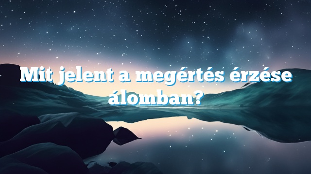 Mit jelent a megértés érzése álomban?