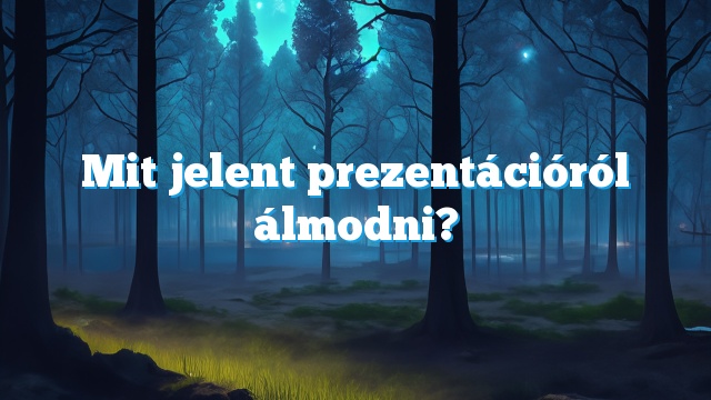 Mit jelent prezentációról álmodni?