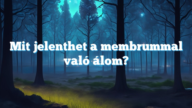 Mit jelenthet a membrummal való álom?