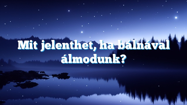 Mit jelenthet, ha bálnával álmodunk?