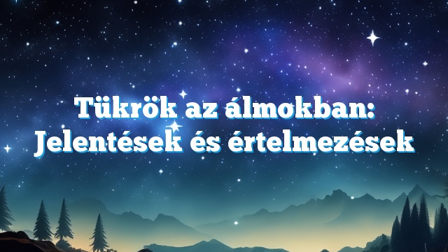 Tükrök az álmokban: Jelentések és értelmezések