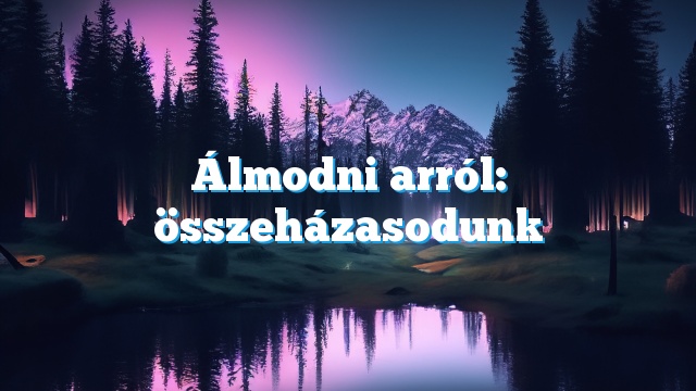 Álmodni arról: összeházasodunk