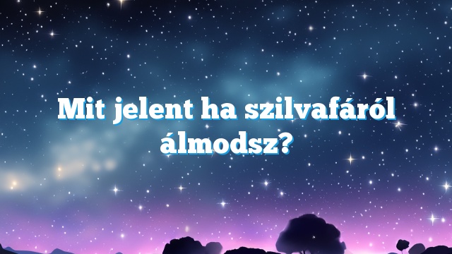 Mit jelent ha szilvafáról álmodsz?