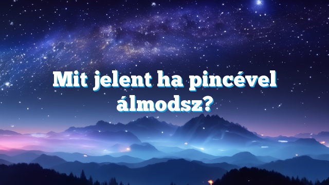 Mit jelent ha pincével álmodsz?