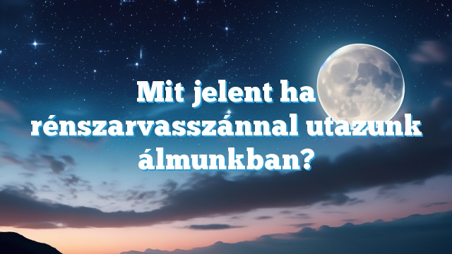 Mit jelent ha rénszarvasszánnal utazunk álmunkban?