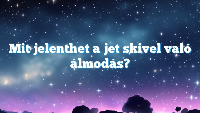 Mit jelenthet a jet skivel való álmodás?