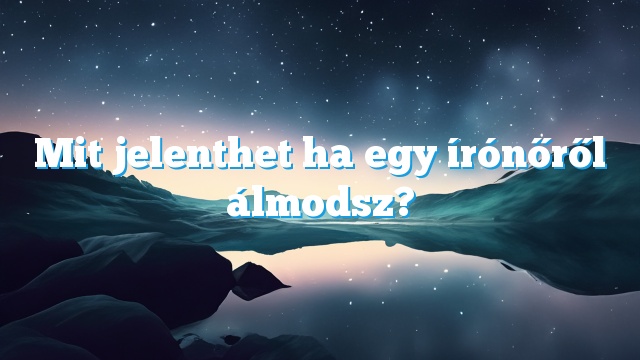 Mit jelenthet ha egy írónőről álmodsz?