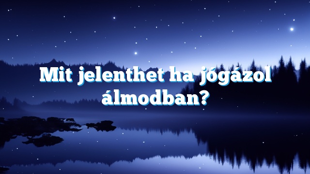 Mit jelenthet ha jógázol álmodban?