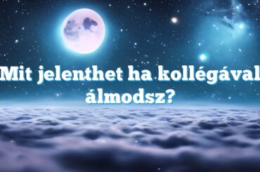 Mit jelenthet ha kollégával álmodsz?