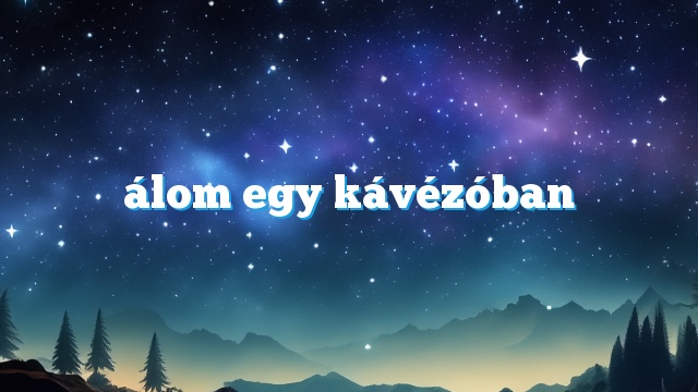 álom egy kávézóban