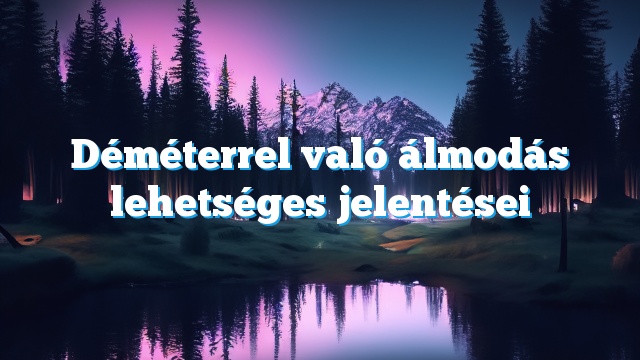 Déméterrel való álmodás lehetséges jelentései