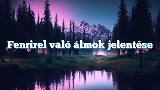 Fenrirel való álmok jelentése