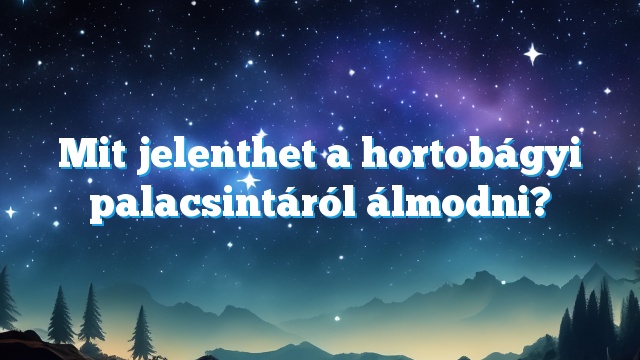 Mit jelenthet a hortobágyi palacsintáról álmodni?