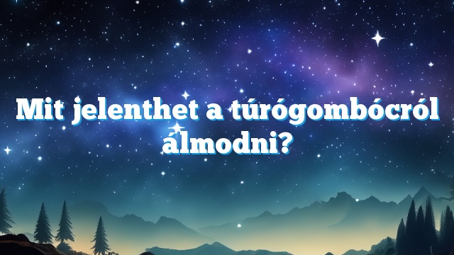 Mit jelenthet a túrógombócról álmodni?