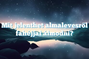 Mit jelenthet almalevesről fahéjjal álmodni?