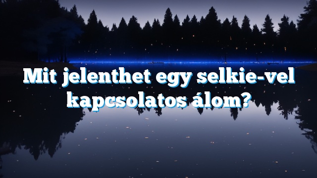 Mit jelenthet egy selkie-vel kapcsolatos álom?