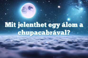 Mit jelenthet egy álom a chupacabrával?