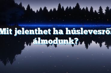 Mit jelenthet ha húslevesről álmodunk?