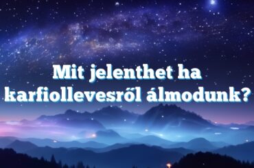 Mit jelenthet ha karfiollevesről álmodunk?