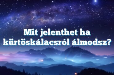 Mit jelenthet ha kürtöskálacsról álmodsz?