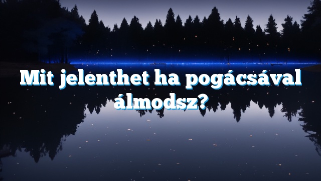 Mit jelenthet ha pogácsával álmodsz?