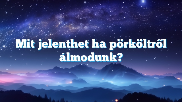 Mit jelenthet ha pörköltről álmodunk?