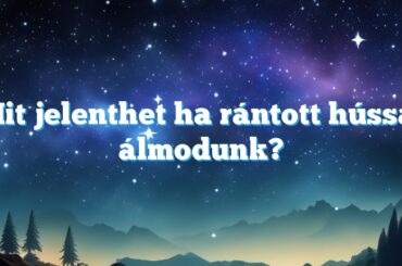 Mit jelenthet ha rántott hússal álmodunk?