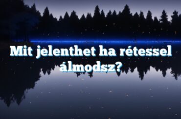 Mit jelenthet ha rétessel álmodsz?