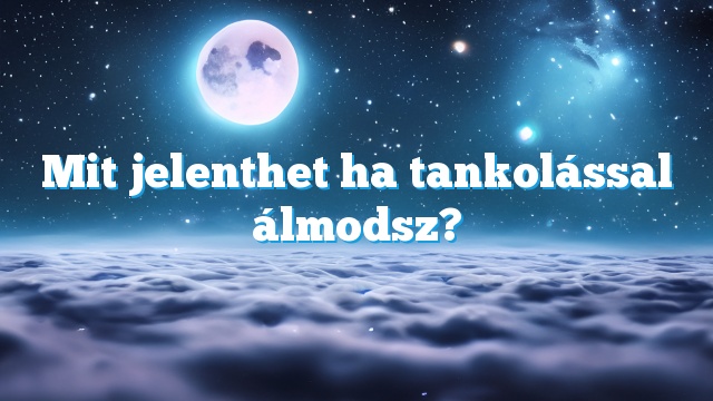 Mit jelenthet ha tankolással álmodsz?