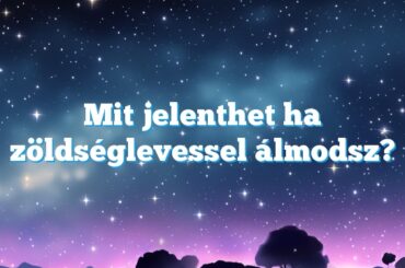 Mit jelenthet ha zöldséglevessel álmodsz?